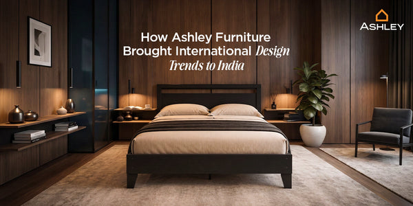 How Ashley Furniture Brought International Design Trends to India