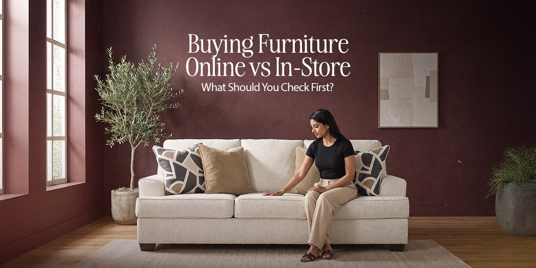 Buying furniture online vs in-store – a guide to checking furniture size, quality, materials and comfort before purchasing.