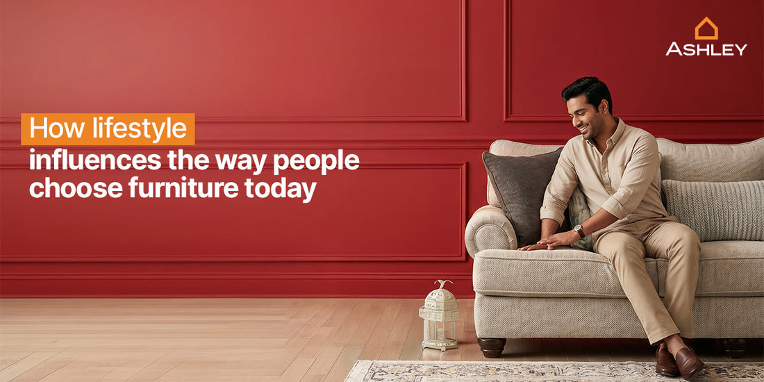 How lifestyle influences the way people choose furniture today.