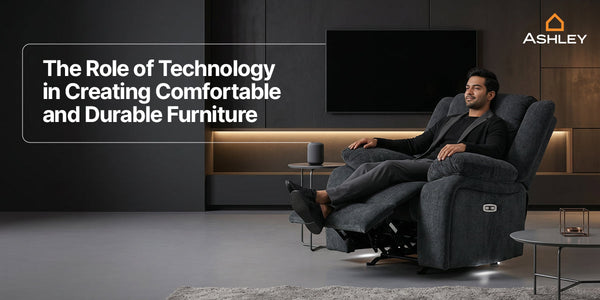The Role of Technology in Creating Comfortable and Durable Furniture