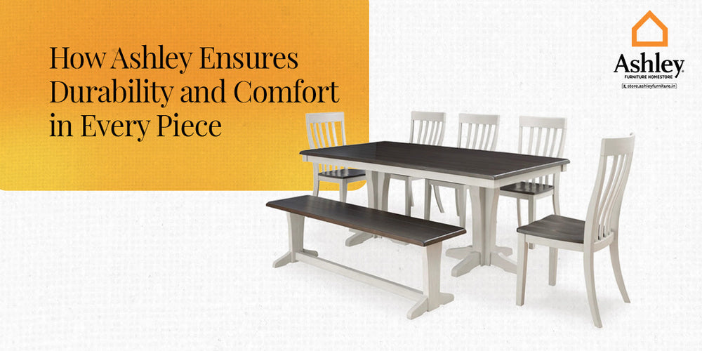 How Ashley Ensures Durability and Comfort in Every Piece