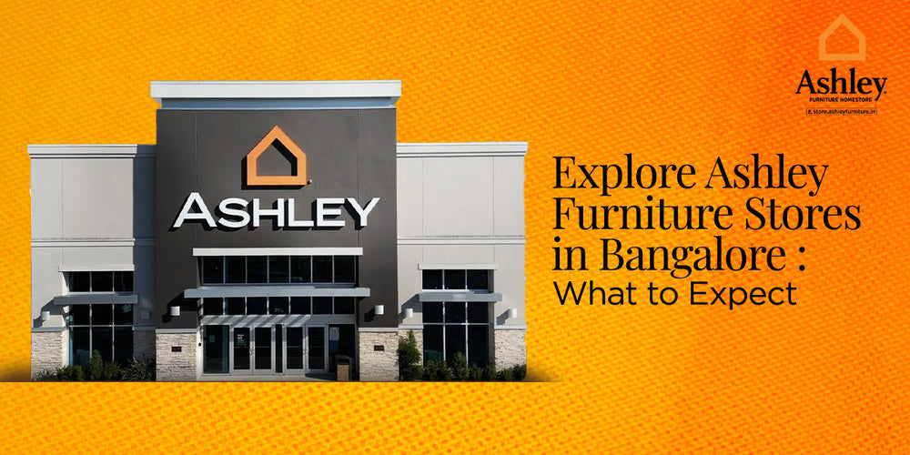 Explore Ashley Furniture Stores in Bangalore: What to Expect