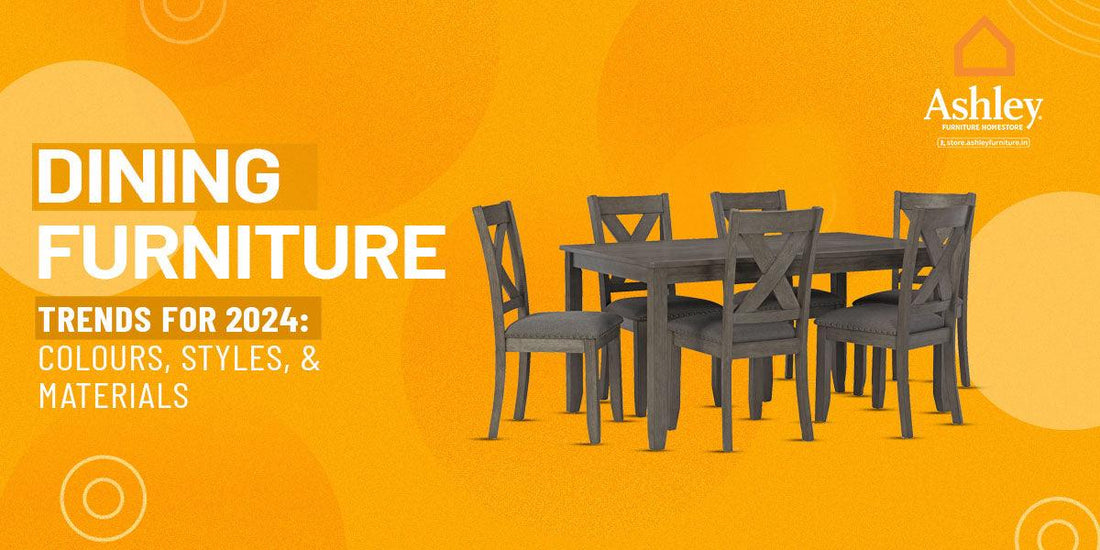 Dining Furniture Trends for 2024: Colours, Styles, and Materials